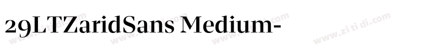 29LTZaridSans Medium字体转换 29LTZaridSans Medium字体转换